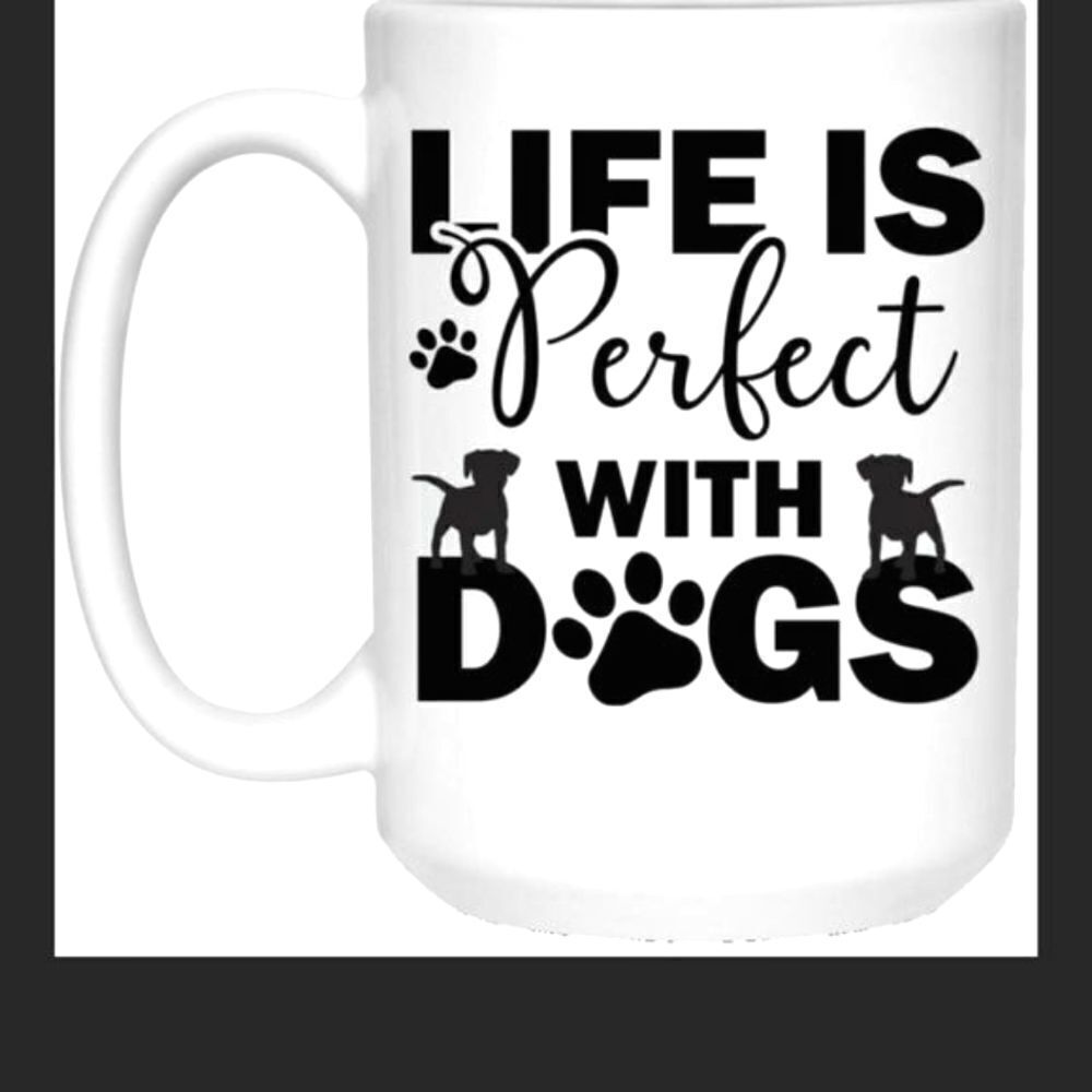 Coffee mug, Life is perfect with Dogs